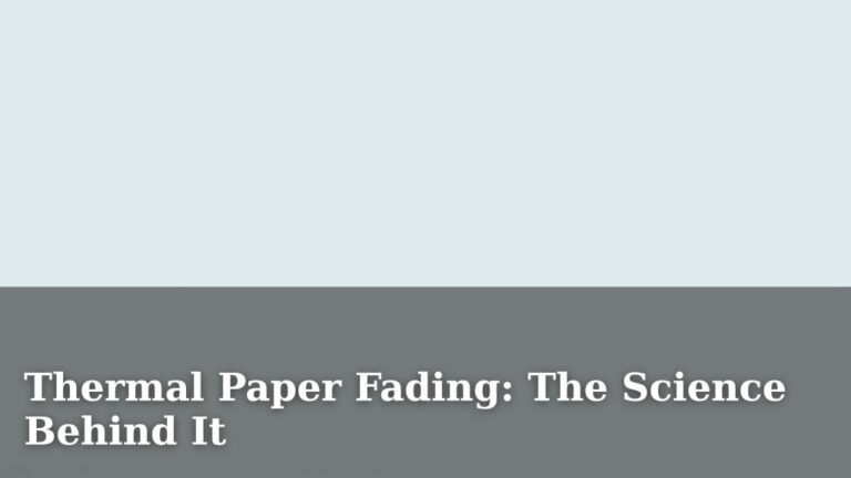 Thermal Paper Fading: The Science Behind It